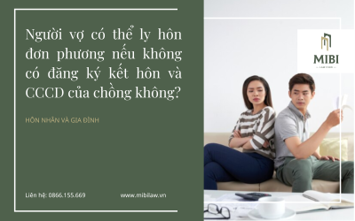 Người vợ có thể ly hôn đơn phương nếu không có đăng ký kết hôn và CCCD của chồng không?