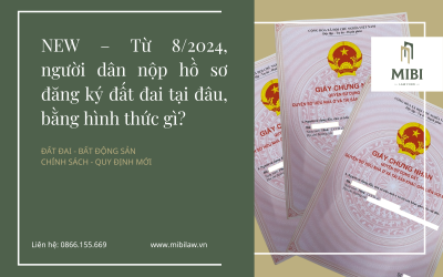 NEW – Từ 8/2024, người dân nộp hồ sơ đăng ký đất đai tại đâu, bằng hình thức gì?