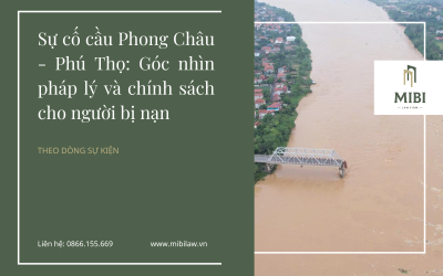 Sự cố cầu Phong Châu – Phú Thọ: Góc nhìn pháp lý và chính sách cho người bị nạn