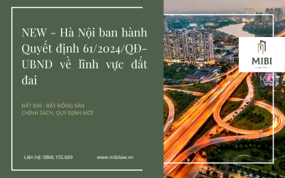 NEW – Hà Nội ban hành Quyết định 61/2024/QĐ-UBND về lĩnh vực đất đai