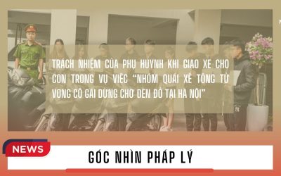 Vụ tai nạn giao thông do nhóm quái xế tại Hoàn Kiếm ngày 05/11/2024 và trách nhiệm của phụ huynh khi giao xe cho con