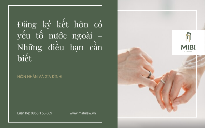 Đăng ký kết hôn có yếu tố nước ngoài – Những điều bạn cần biết