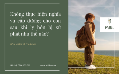Không thực hiện nghĩa vụ cấp dưỡng cho con sau khi ly hôn bị xử phạt như thế nào?