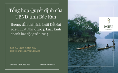 NEW – Tổng hợp Quyết định của UBND tỉnh Bắc Kạn hướng dẫn thi hành Luật Đất đai 2024, Luật Nhà ở 2023, Luật Kinh doanh bất động sản 2023