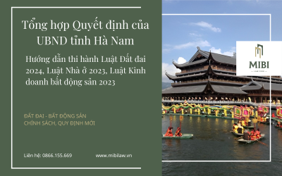 NEW – Tổng hợp Quyết định của UBND tỉnh Hà Nam hướng dẫn thi hành Luật Đất đai 2024, Luật Nhà ở 2023, Luật Kinh doanh bất động sản 2023