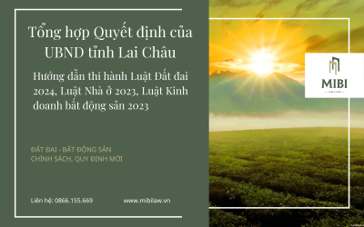 NEW – Tổng hợp Quyết định của UBND tỉnh Lai Châu hướng dẫn thi hành Luật Đất đai 2024, Luật Nhà ở 2023, Luật Kinh doanh bất động sản 2023