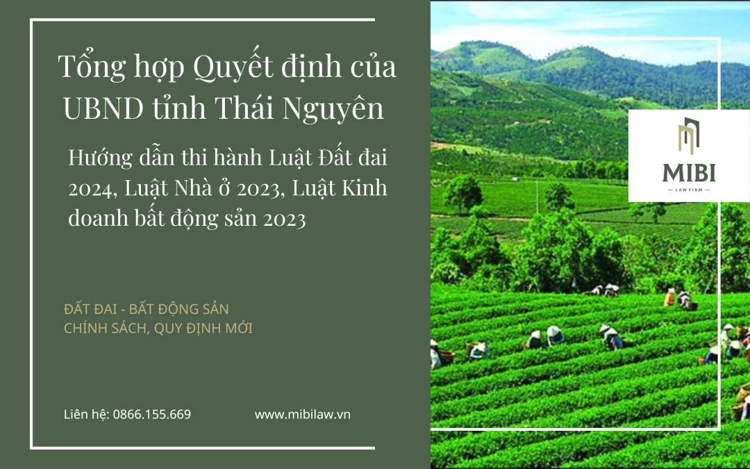 NEW – Tổng hợp Quyết định của UBND tỉnh Thái Nguyên hướng dẫn thi hành Luật Đất đai 2024, Luật Nhà ở 2023, Luật Kinh doanh bất động sản 2023