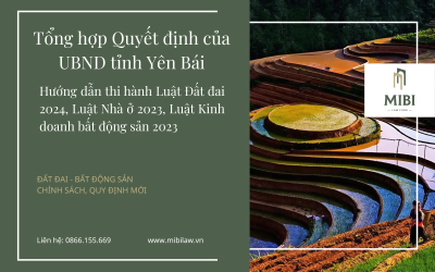 NEW – Tổng hợp Quyết định của UBND tỉnh Yên Bái hướng dẫn thi hành Luật Đất đai 2024, Luật Nhà ở 2023, Luật Kinh doanh bất động sản 2023