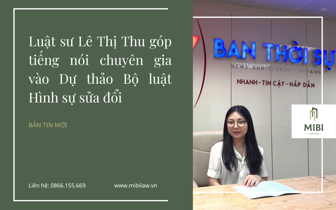 Luật sư Lê Thị Thu góp tiếng nói chuyên gia vào Dự thảo Bộ luật Hình sự sửa đổi