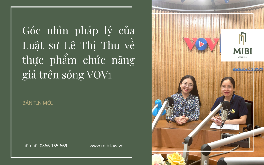 Góc nhìn pháp lý của Luật sư Lê Thị Thu về thực phẩm chức năng giả trên sóng VOV1: Cảnh báo lỗ hổng và kiến nghị hoàn thiện pháp luật