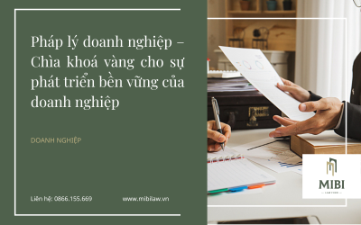 Pháp lý doanh nghiệp – Chìa khoá vàng cho sự phát triển bền vững của doanh nghiệp NEW