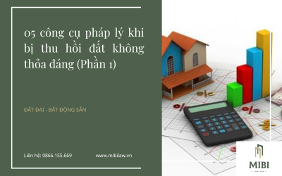 05 công cụ pháp lý khi bị thu hồi đất không thỏa đáng (Phần 1)