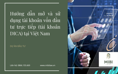 Hướng dẫn 03 bước mở và sử dụng tài khoản DICA (tài khoản vốn đầu tư trực tiếp) tại Việt Nam – Essential